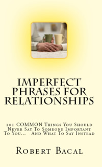 Better relationships by avoiding imperfect phrases